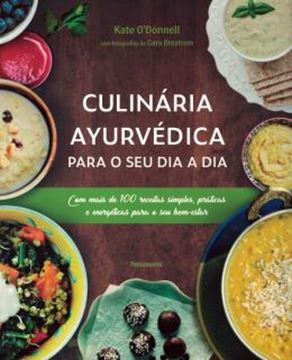 Imagem de CULINARIA AYURVEDICA PARA O SEU DIA A DIA - COM MAIS DE 100 RECEITAS SIMPLES, PRATICAS E ENERGETICAS PARA O SEU BEM-ESTAR 