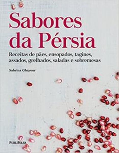 Picture of SABORES DA PERSIA - RECEITAS DE PAES, ENSOPADOS, TAGINES, ASSADOS, GRELHADOS, SALADAS E SOBREMESAS