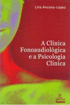 Imagem de A CLINICA FONOAUDIOLOGICA E A PSICOLOGIA CLINICA
