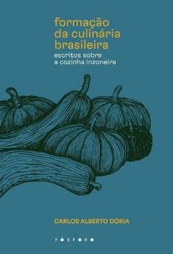 Imagem de A FORMACAO DA CULINARIA BRASILEIRA - ESCRITOS SOBRE A COZINHA INZONEIRA